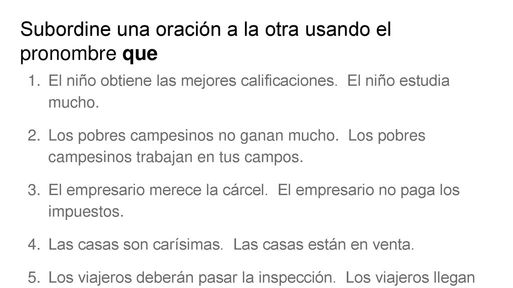 Subordine una oración a la otra usando el pronombre que