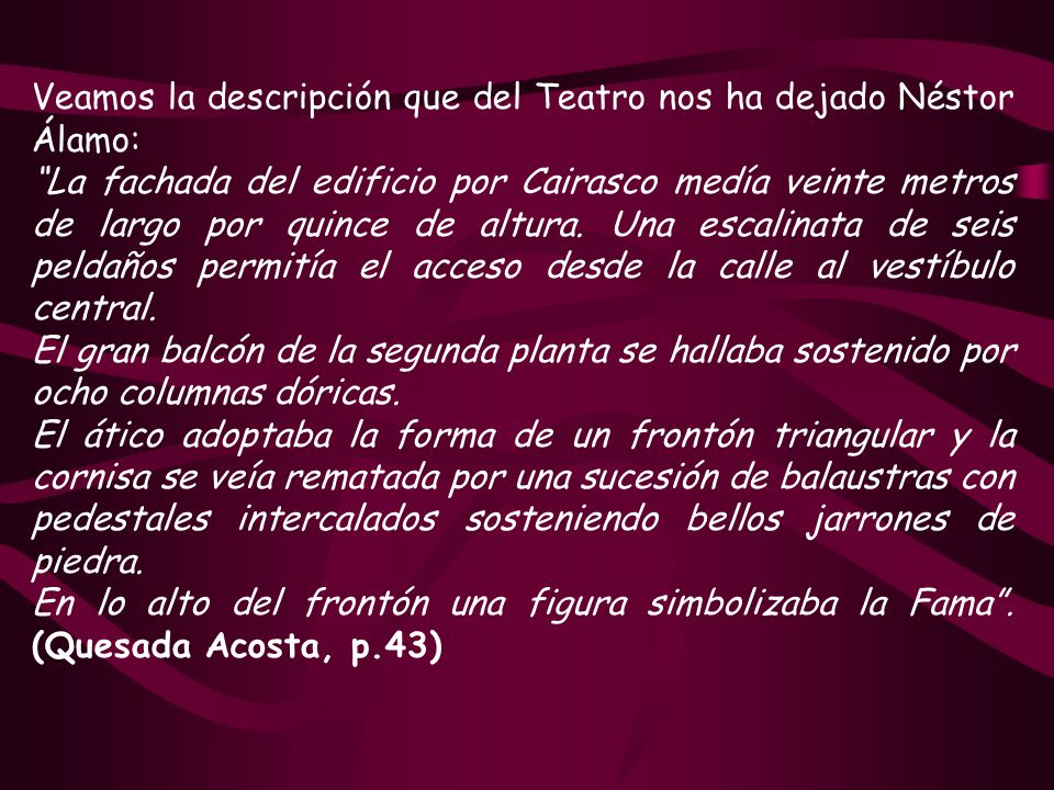 Veamos la descripción que del Teatro nos ha dejado Néstor Álamo: