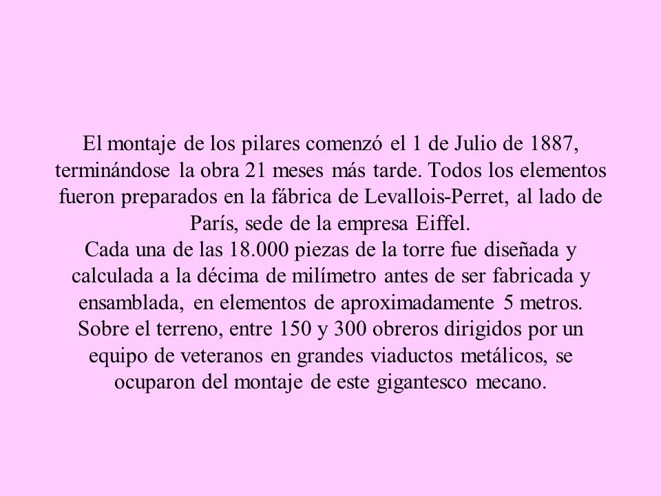 El montaje de los pilares comenzó el 1 de Julio de 1887, terminándose la obra 21 meses más tarde.