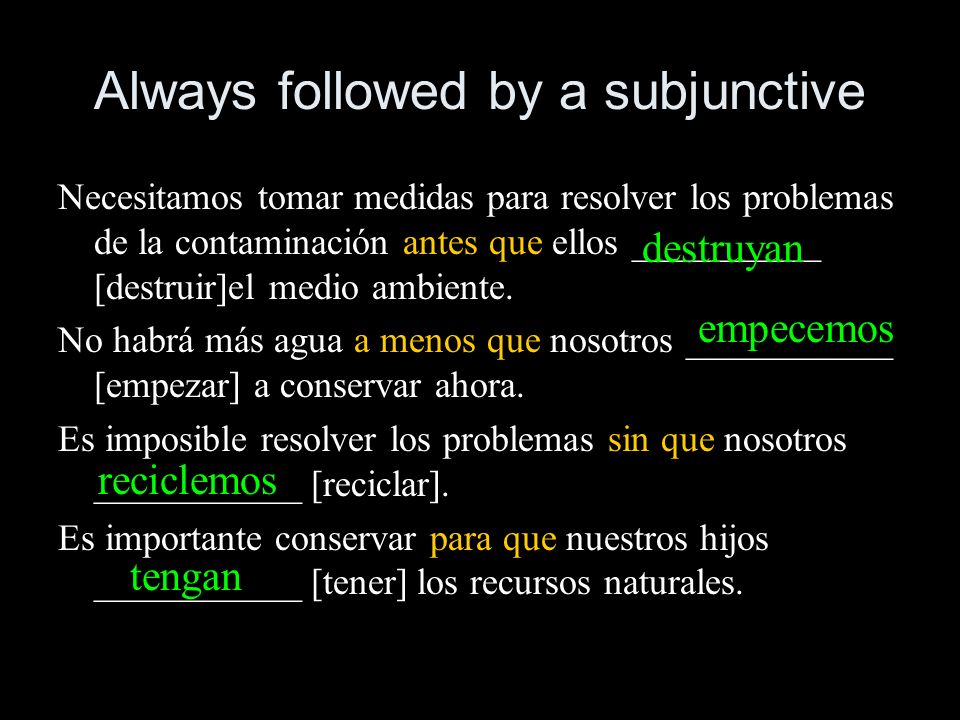 Always followed by a subjunctive