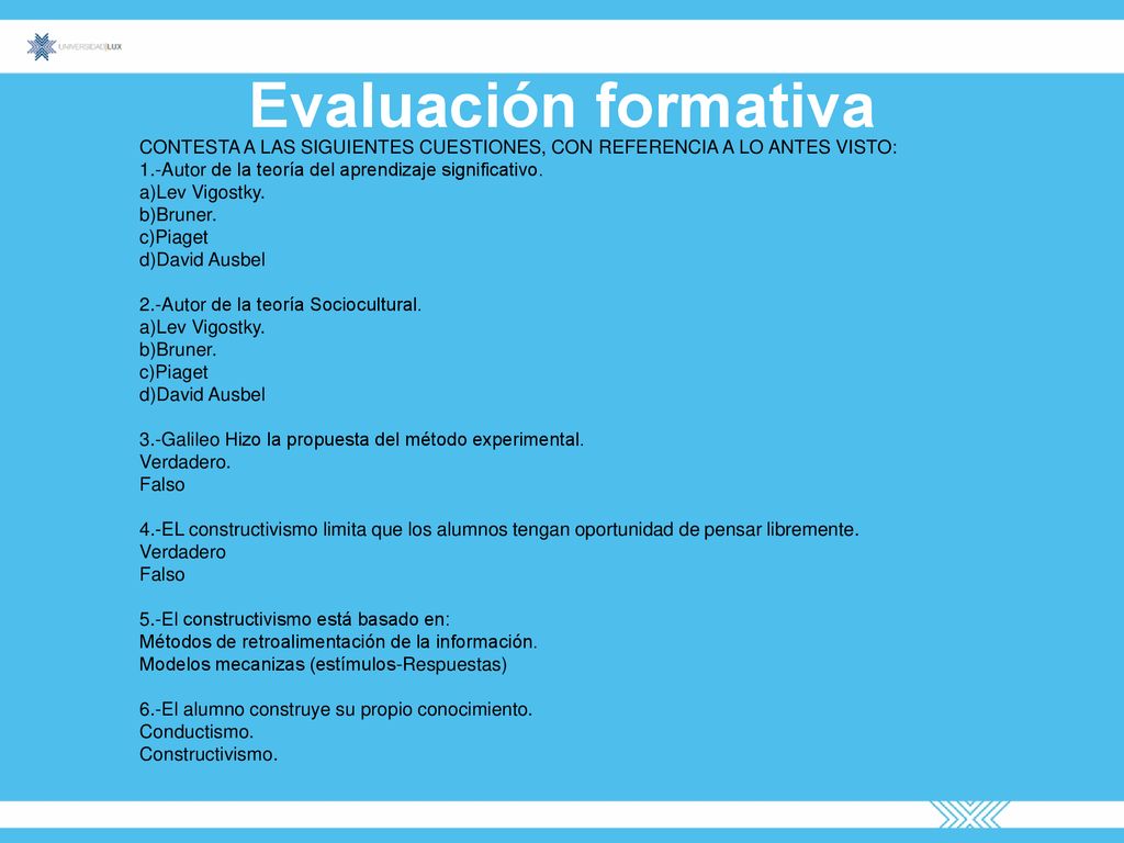 Evaluación formativa CONTESTA A LAS SIGUIENTES CUESTIONES, CON REFERENCIA A LO ANTES VISTO: 1.-Autor de la teoría del aprendizaje significativo.