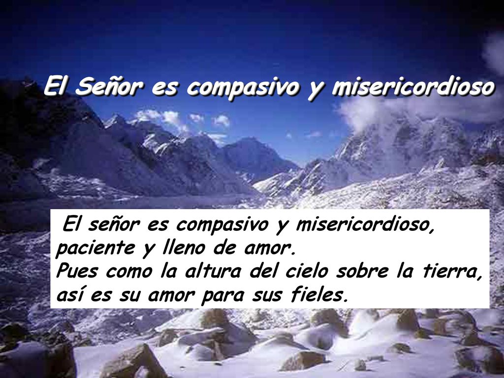 El Señor es compasivo y misericordioso