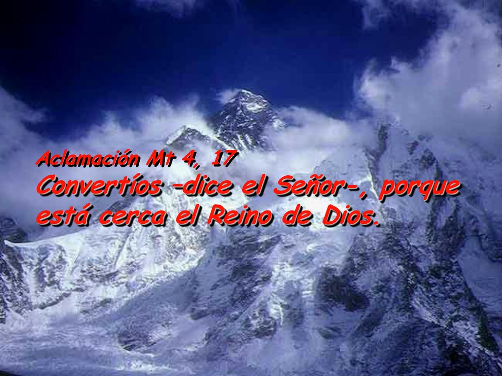 Convertíos –dice el Señor-, porque está cerca el Reino de Dios.