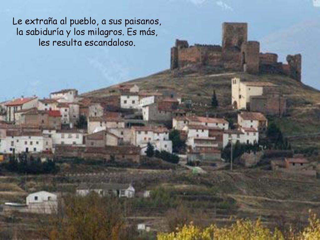 Le extraña al pueblo, a sus paisanos, la sabiduría y los milagros