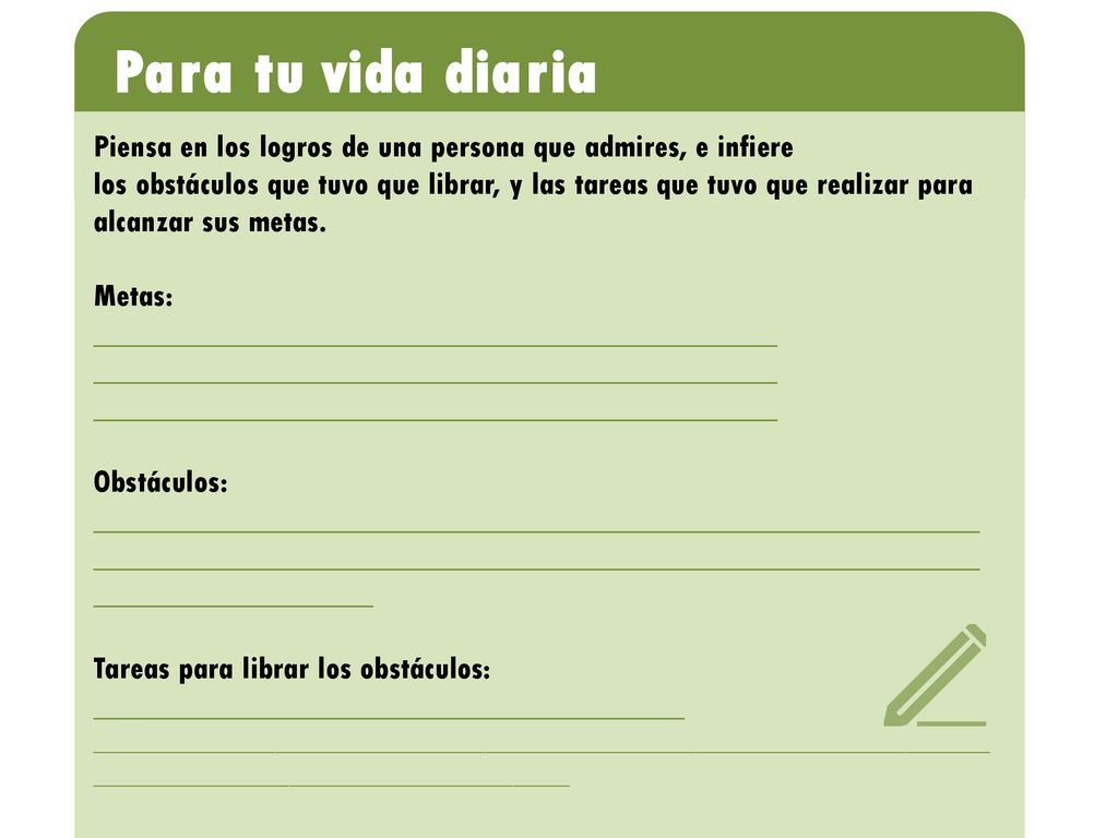 Para tu vida diaria Piensa en los logros de una persona que admires, e infiere.