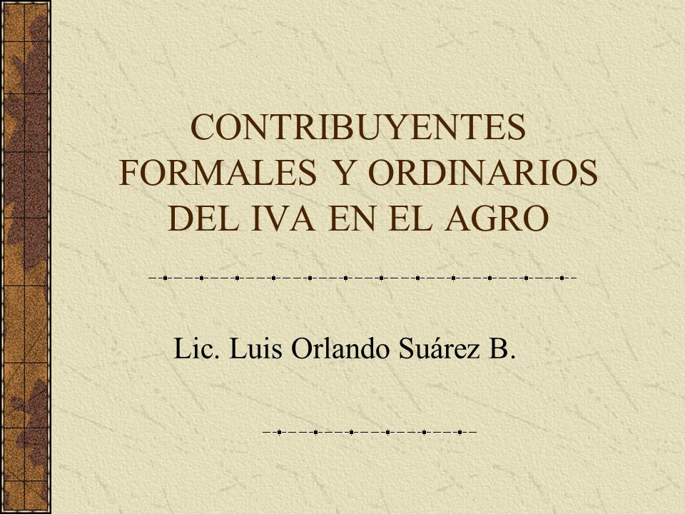 CONTRIBUYENTES FORMALES Y ORDINARIOS DEL IVA EN EL AGRO