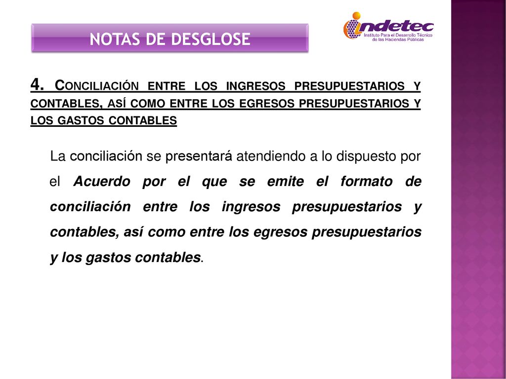 NOTAS DE DESGLOSE 4. Conciliación entre los ingresos presupuestarios y contables, así como entre los egresos presupuestarios y los gastos contables.