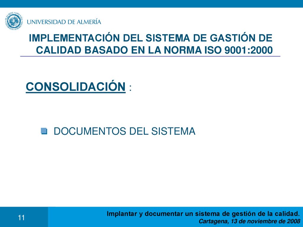 21/05/2019 IMPLEMENTACIÓN DEL SISTEMA DE GASTIÓN DE CALIDAD BASADO EN LA NORMA ISO 9001:2000. CONSOLIDACIÓN :