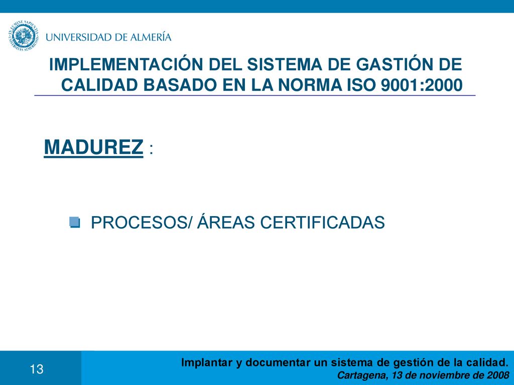 21/05/2019 IMPLEMENTACIÓN DEL SISTEMA DE GASTIÓN DE CALIDAD BASADO EN LA NORMA ISO 9001:2000. MADUREZ :