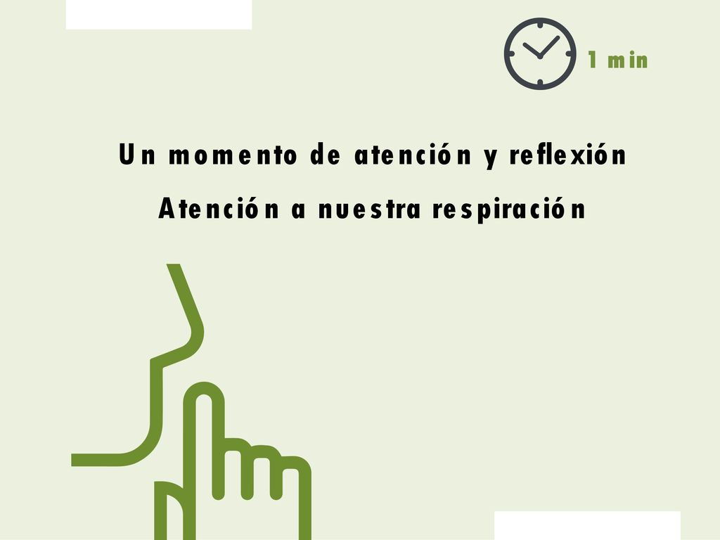 Un momento de atención y reflexión Atención a nuestra respiración