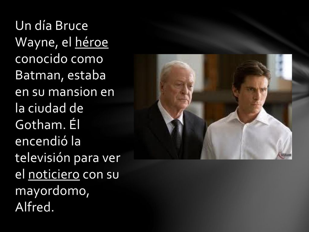 Un día Bruce Wayne, el héroe conocido como Batman, estaba en su mansion en la ciudad de Gotham.