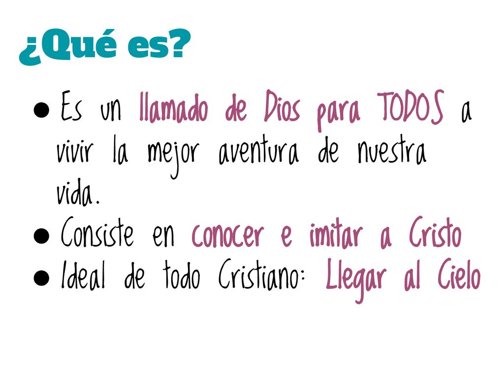 ¿Qué es Es un llamado de Dios para TODOS a vivir la mejor aventura de nuestra vida. Consiste en conocer e imitar a Cristo.