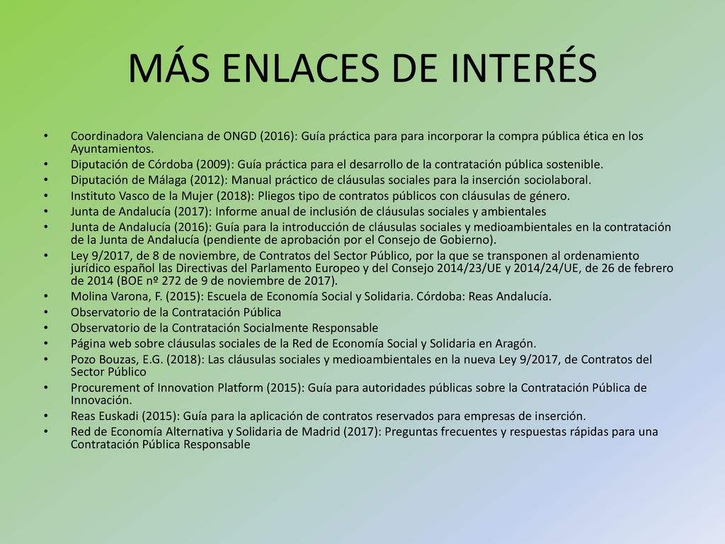 MÁS ENLACES DE INTERÉS Coordinadora Valenciana de ONGD (2016): Guía práctica para para incorporar la compra pública ética en los Ayuntamientos.