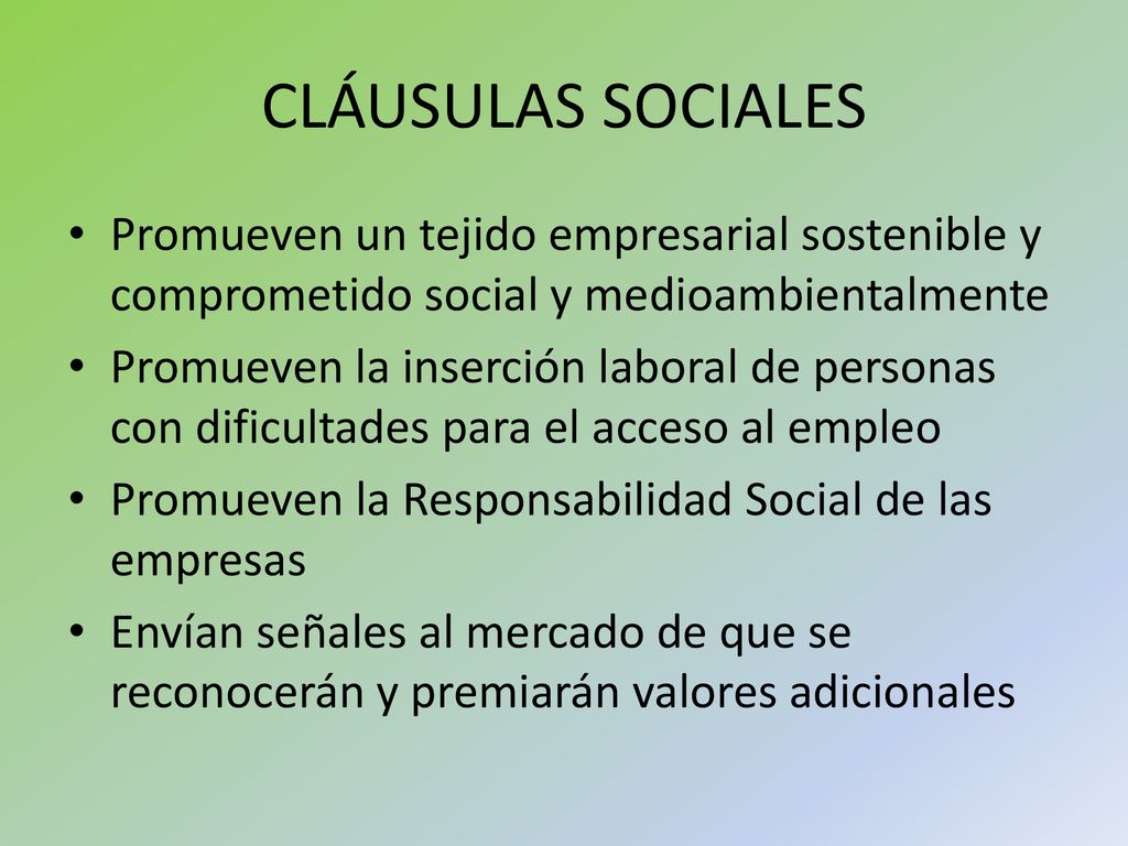CLÁUSULAS SOCIALES Promueven un tejido empresarial sostenible y comprometido social y medioambientalmente.