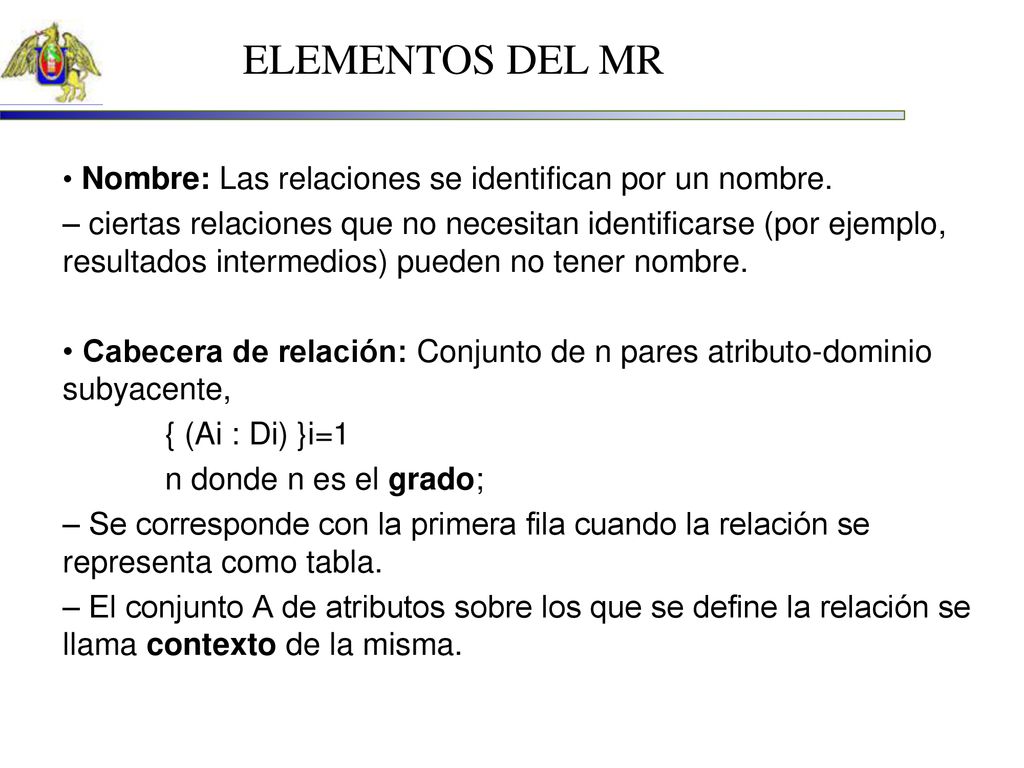 ELEMENTOS DEL MR • Nombre: Las relaciones se identifican por un nombre.