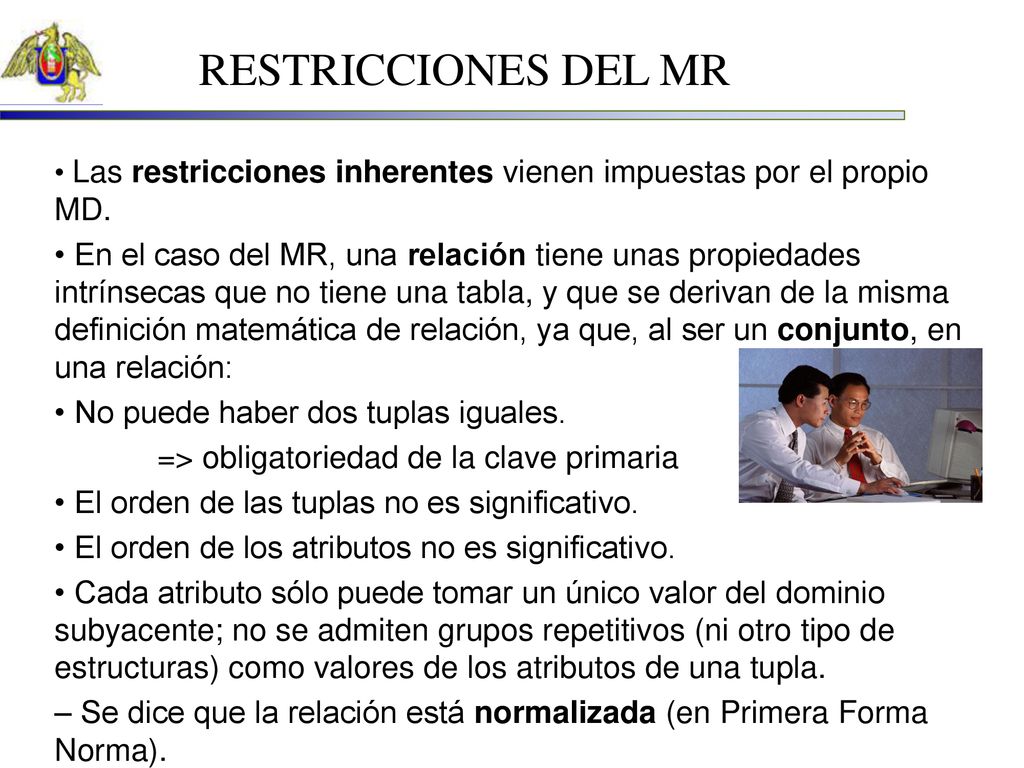 RESTRICCIONES DEL MR • Las restricciones inherentes vienen impuestas por el propio MD.