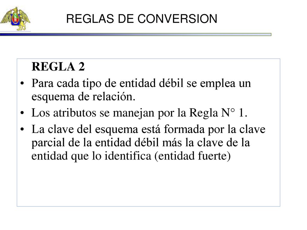 Para cada tipo de entidad débil se emplea un esquema de relación.