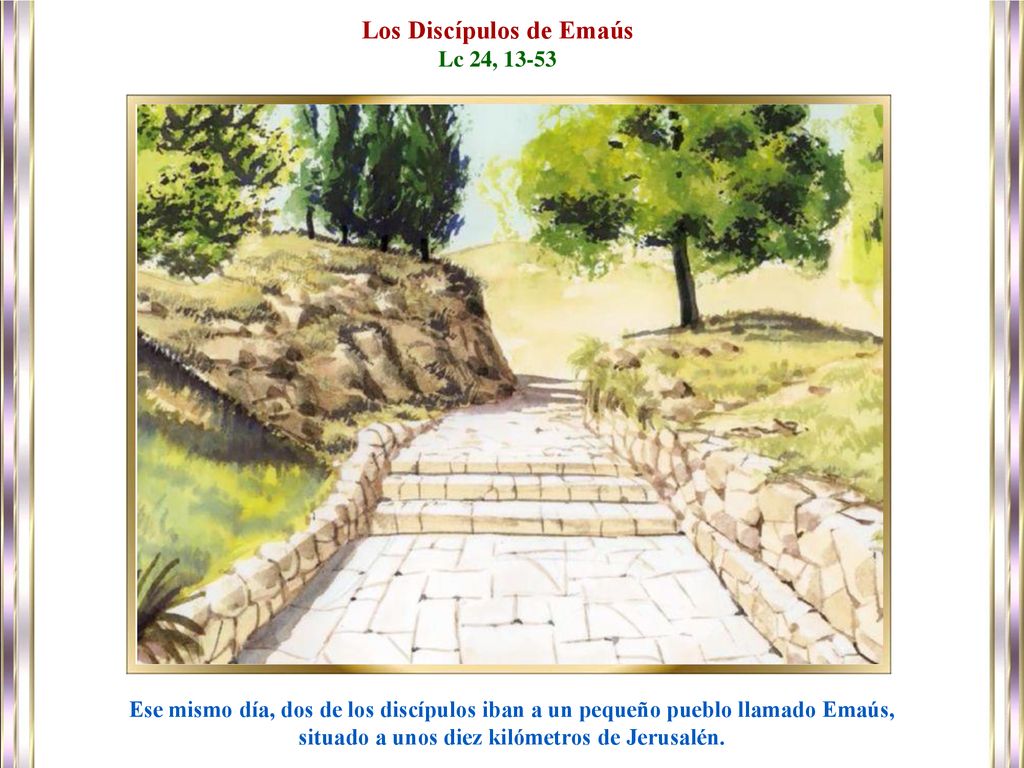 Los Discípulos de Emaús situado a unos diez kilómetros de Jerusalén.