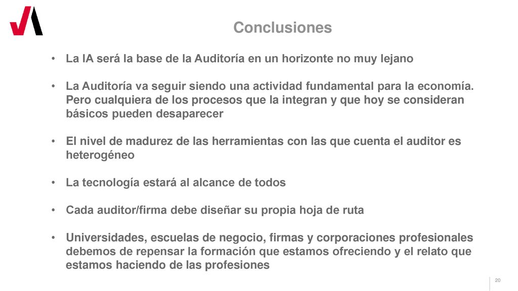 Conclusiones La IA será la base de la Auditoría en un horizonte no muy lejano.