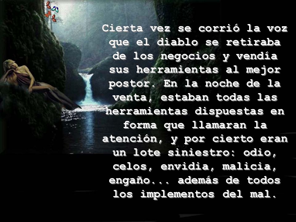 Cierta vez se corrió la voz que el diablo se retiraba de los negocios y vendía sus herramientas al mejor postor.