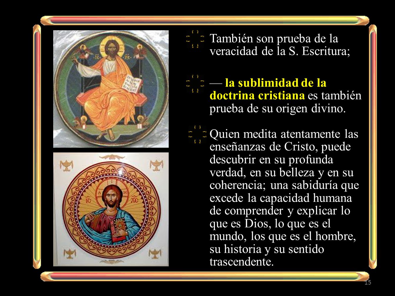 También son prueba de la veracidad de la S. Escritura;