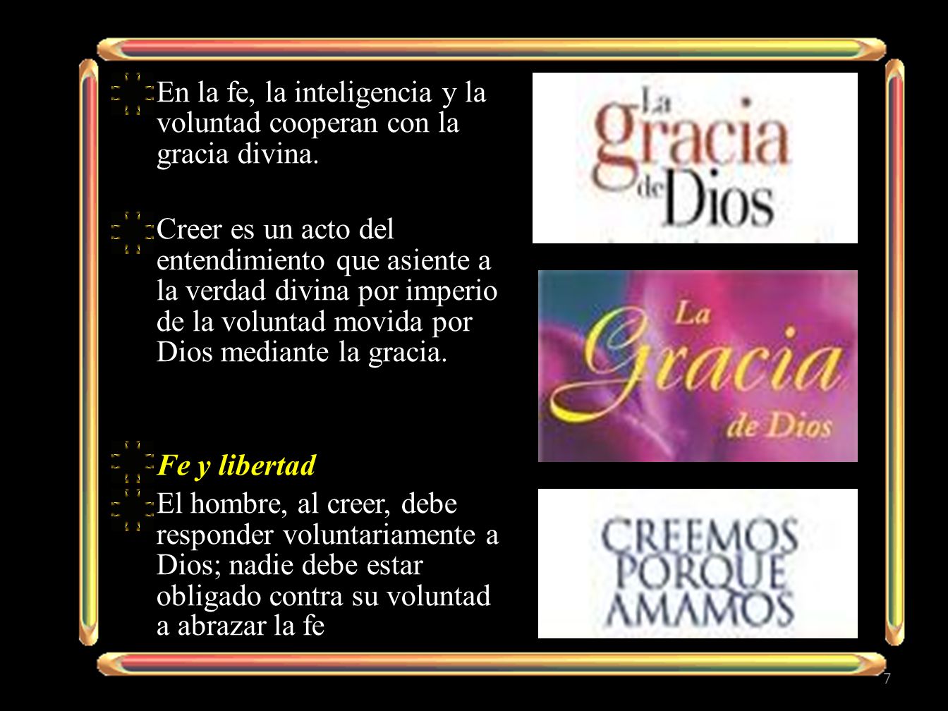 En la fe, la inteligencia y la voluntad cooperan con la gracia divina.
