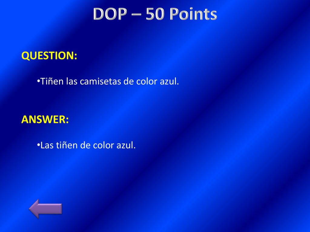 DOP – 50 Points QUESTION: ANSWER: Tiñen las camisetas de color azul.