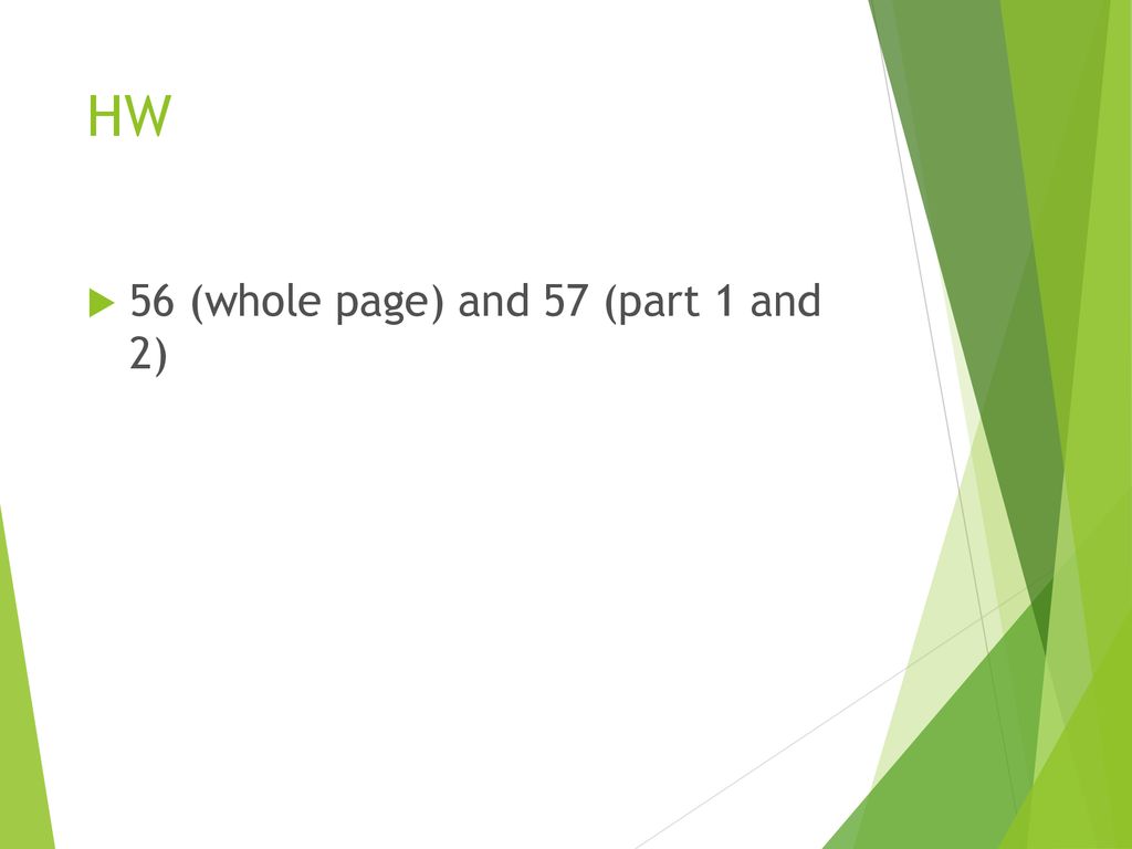 HW 56 (whole page) and 57 (part 1 and 2)