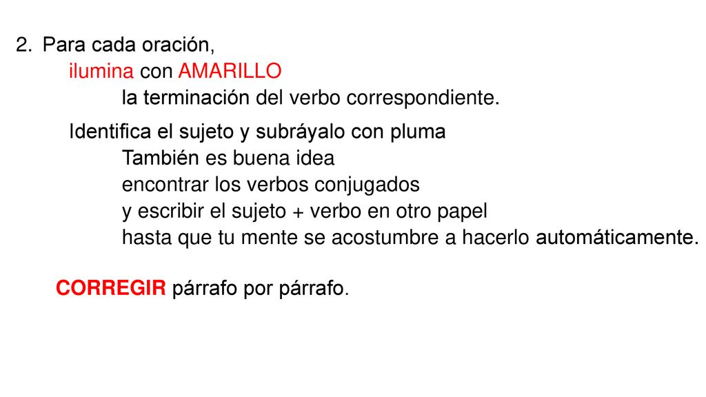 Para cada oración, ilumina con AMARILLO. la terminación del verbo correspondiente. Identifica el sujeto y subráyalo con pluma.
