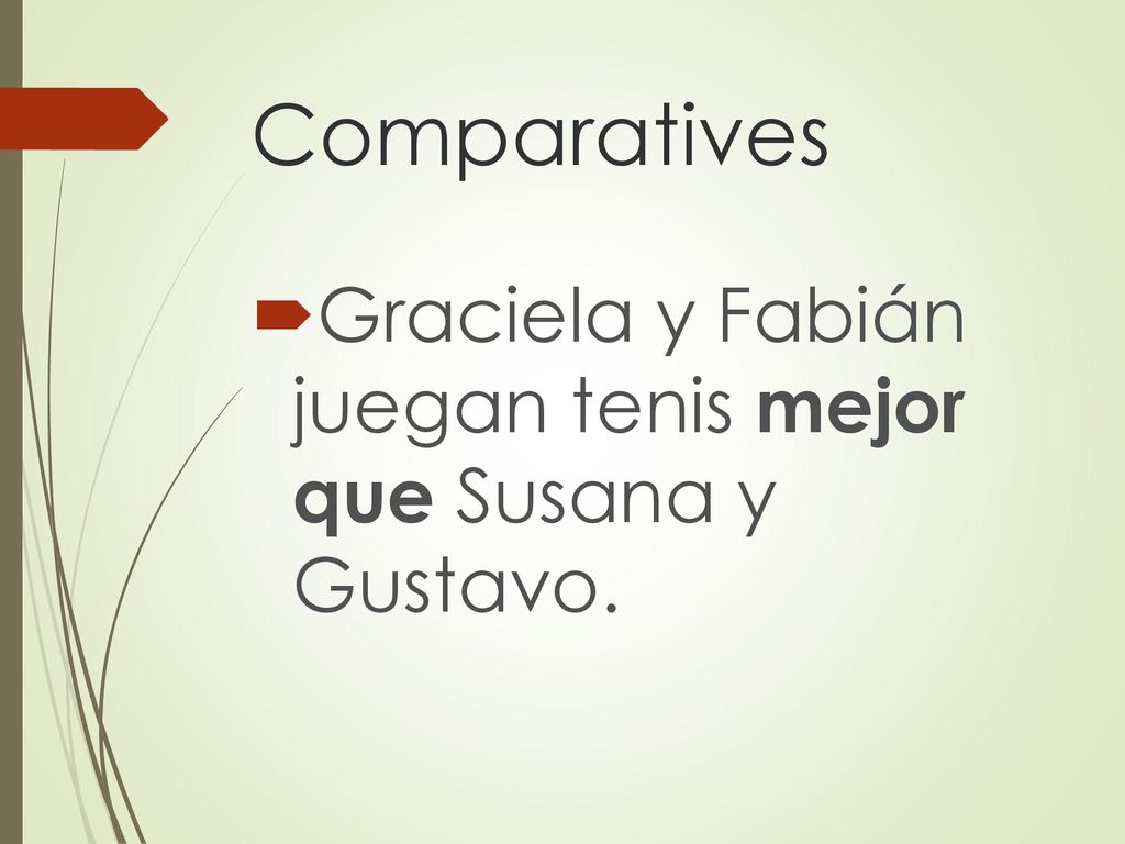 Comparatives Graciela y Fabián juegan tenis mejor que Susana y Gustavo.