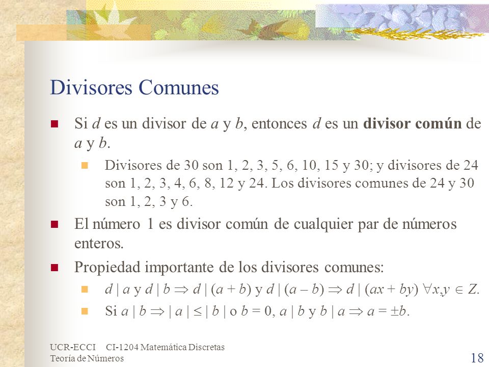 Divisores Comunes Si d es un divisor de a y b, entonces d es un divisor común de a y b.