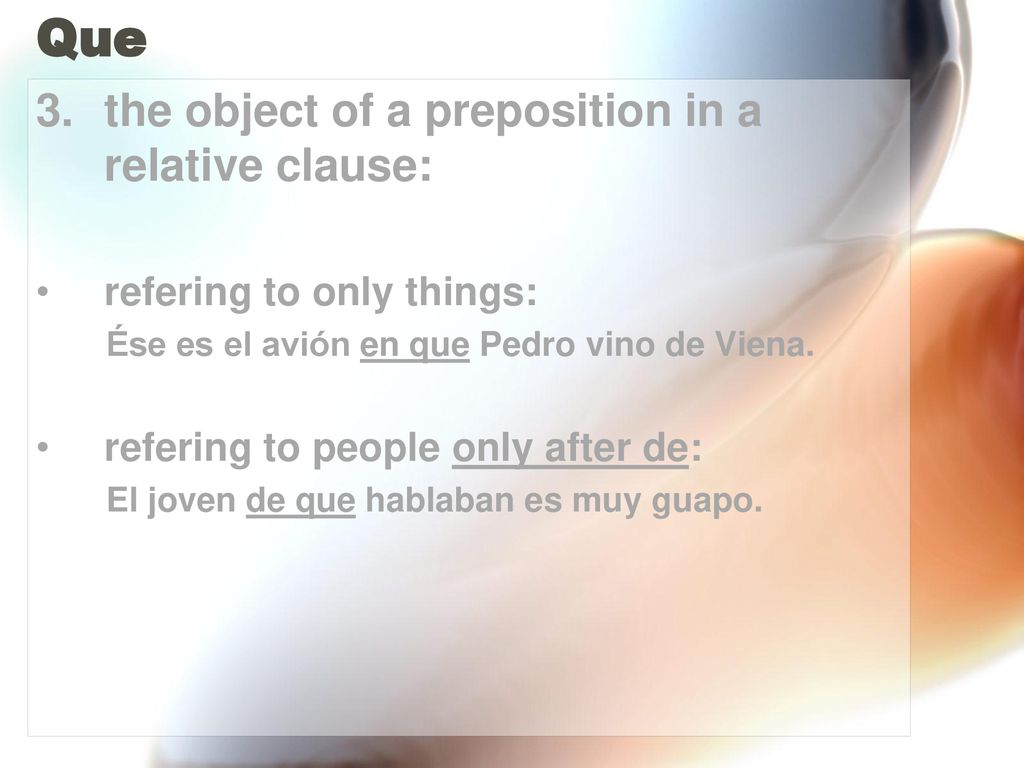 Que the object of a preposition in a relative clause: