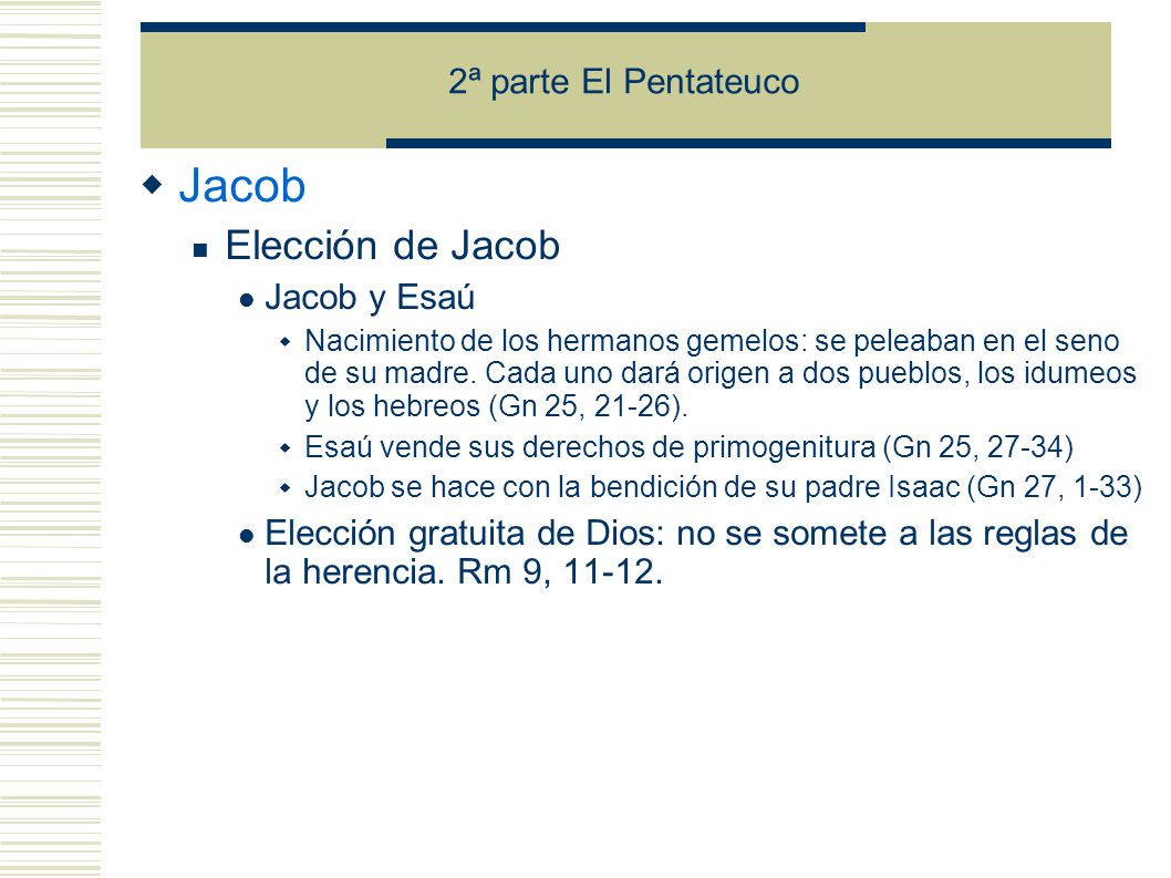 Jacob Elección de Jacob 2ª parte El Pentateuco Jacob y Esaú