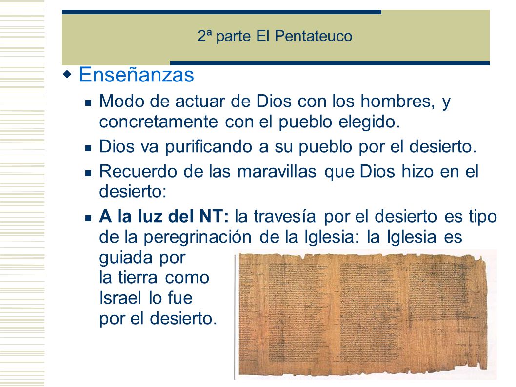 2ª parte El Pentateuco Enseñanzas. Modo de actuar de Dios con los hombres, y concretamente con el pueblo elegido.