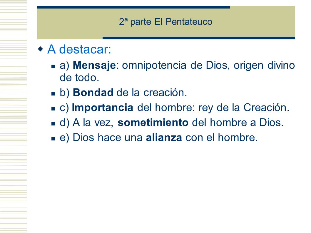 A destacar: a) Mensaje: omnipotencia de Dios, origen divino de todo.