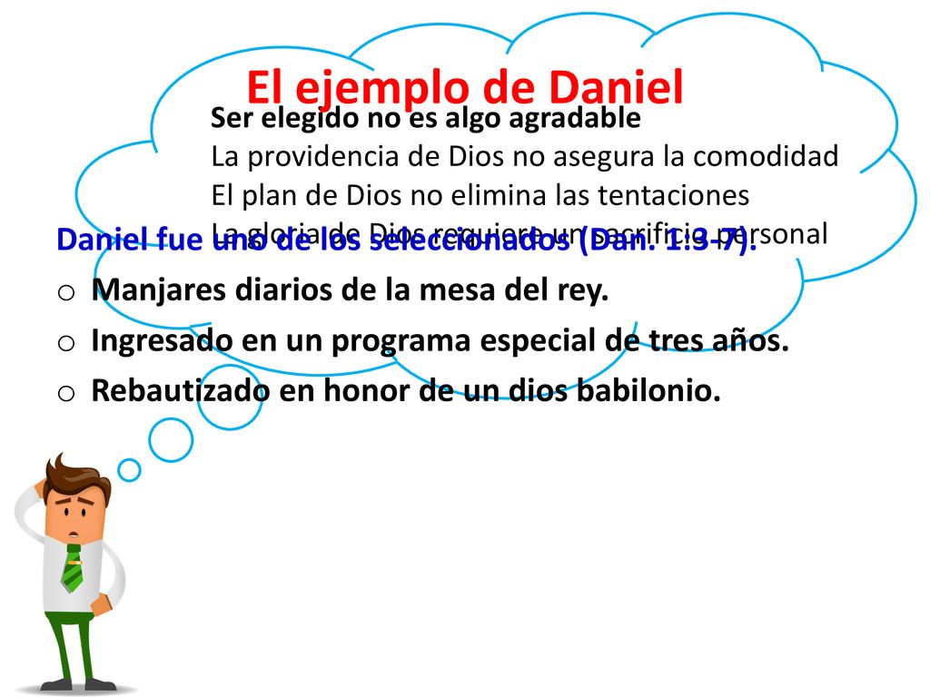 El ejemplo de Daniel Daniel fue uno de los seleccionados (Dan. 1:3-7).