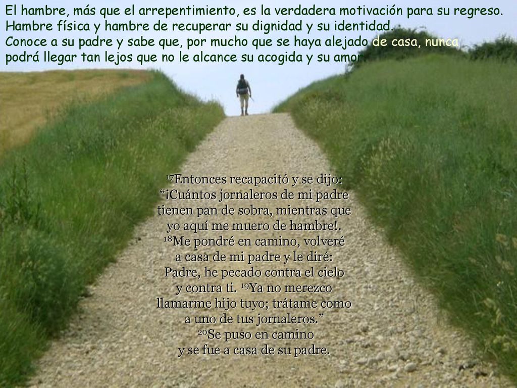 El hambre, más que el arrepentimiento, es la verdadera motivación para su regreso.
