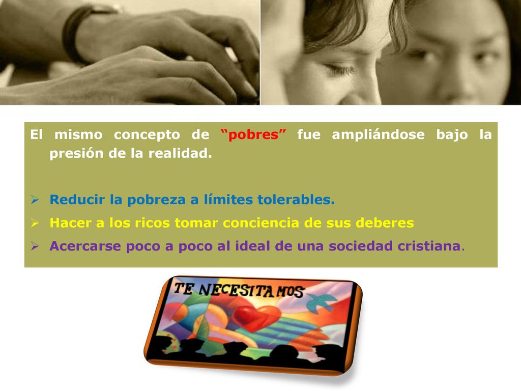 El mismo concepto de pobres fue ampliándose bajo la presión de la realidad.