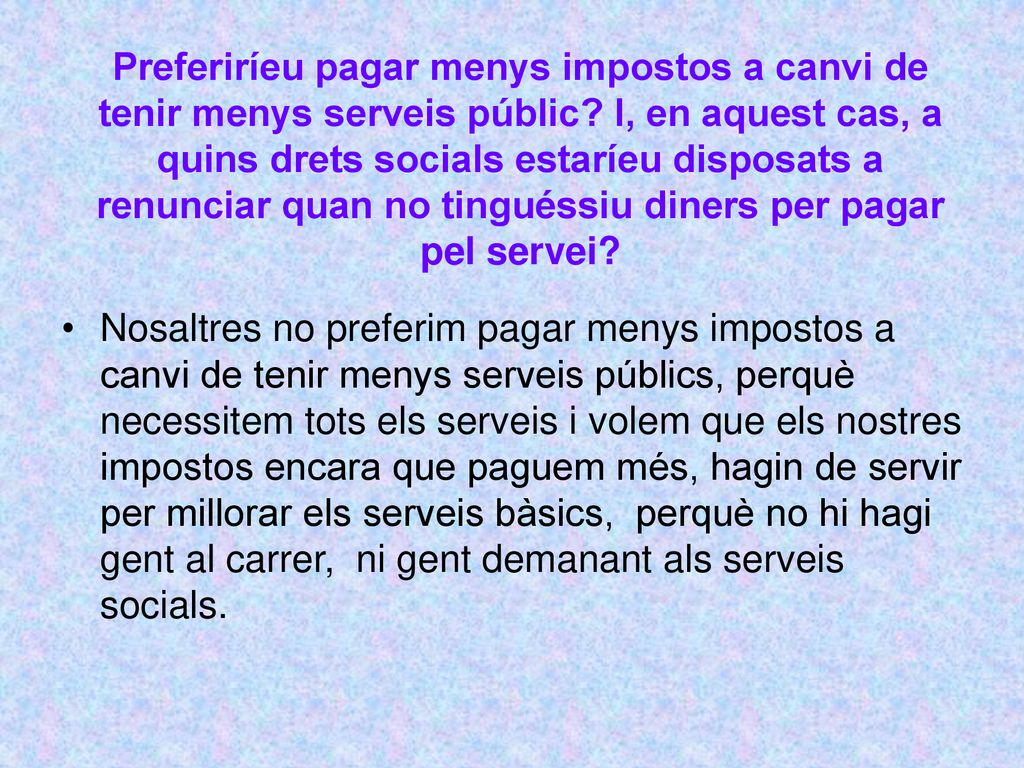 Preferiríeu pagar menys impostos a canvi de tenir menys serveis públic