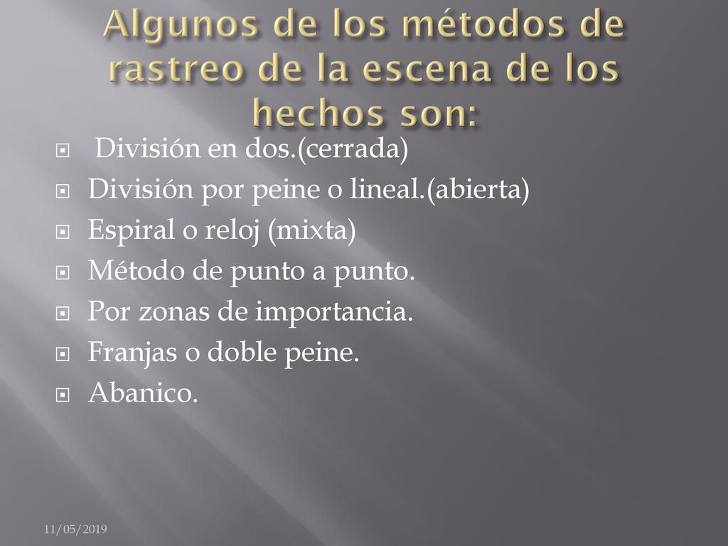 Algunos de los métodos de rastreo de la escena de los hechos son: