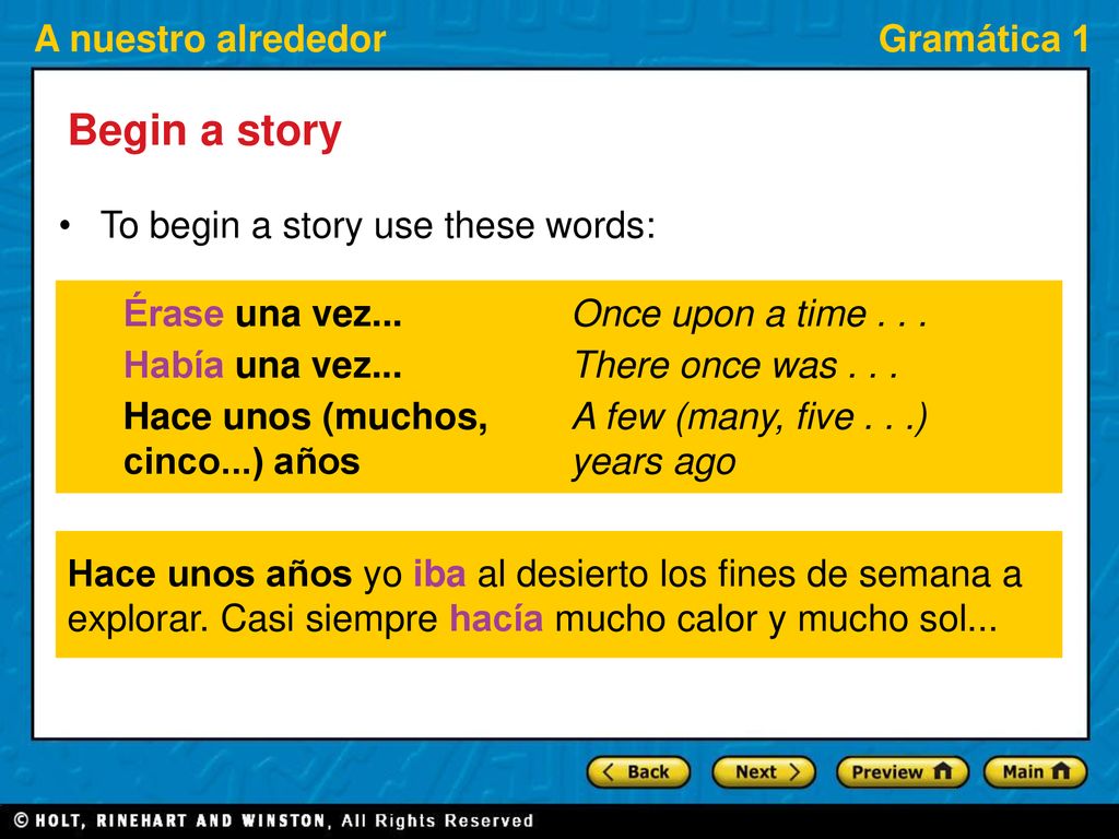 Begin a story To begin a story use these words: Érase una vez...