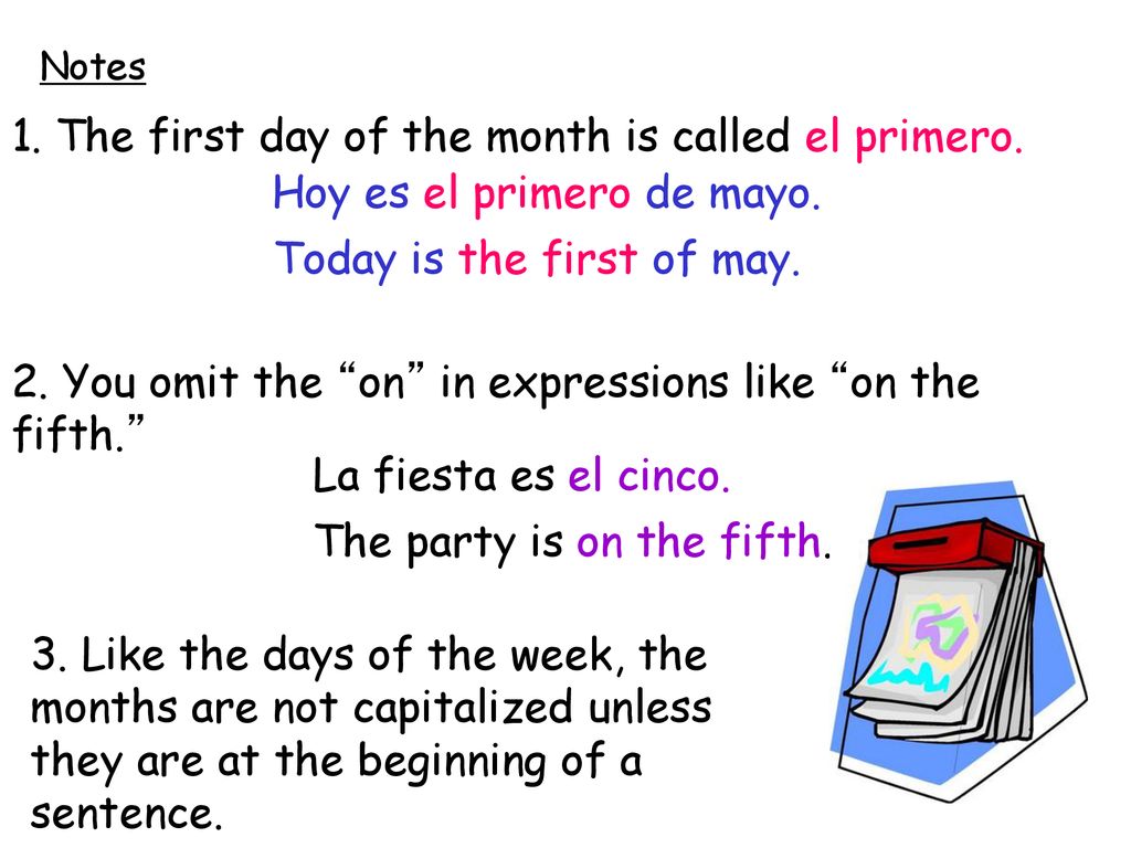 1. The first day of the month is called el primero.