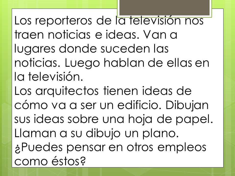 Los reporteros de la televisión nos traen noticias e ideas