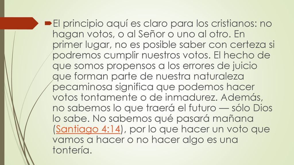 El principio aquí es claro para los cristianos: no hagan votos, o al Señor o uno al otro.