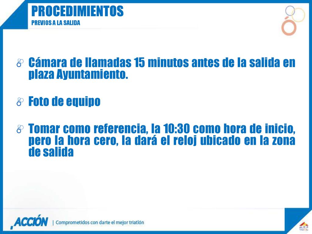 procedimientos Previos a la salida. Cámara de llamadas 15 minutos antes de la salida en plaza Ayuntamiento.