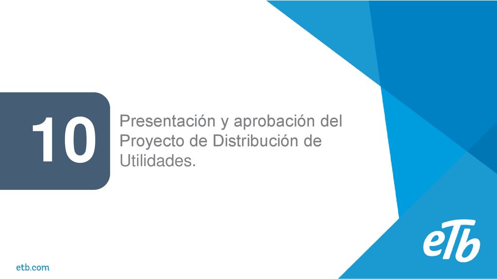 10 Presentación y aprobación del Proyecto de Distribución de Utilidades.