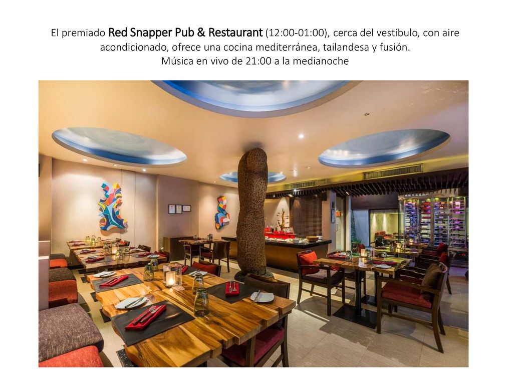 El premiado Red Snapper Pub & Restaurant (12:00-01:00), cerca del vestíbulo, con aire acondicionado, ofrece una cocina mediterránea, tailandesa y fusión.