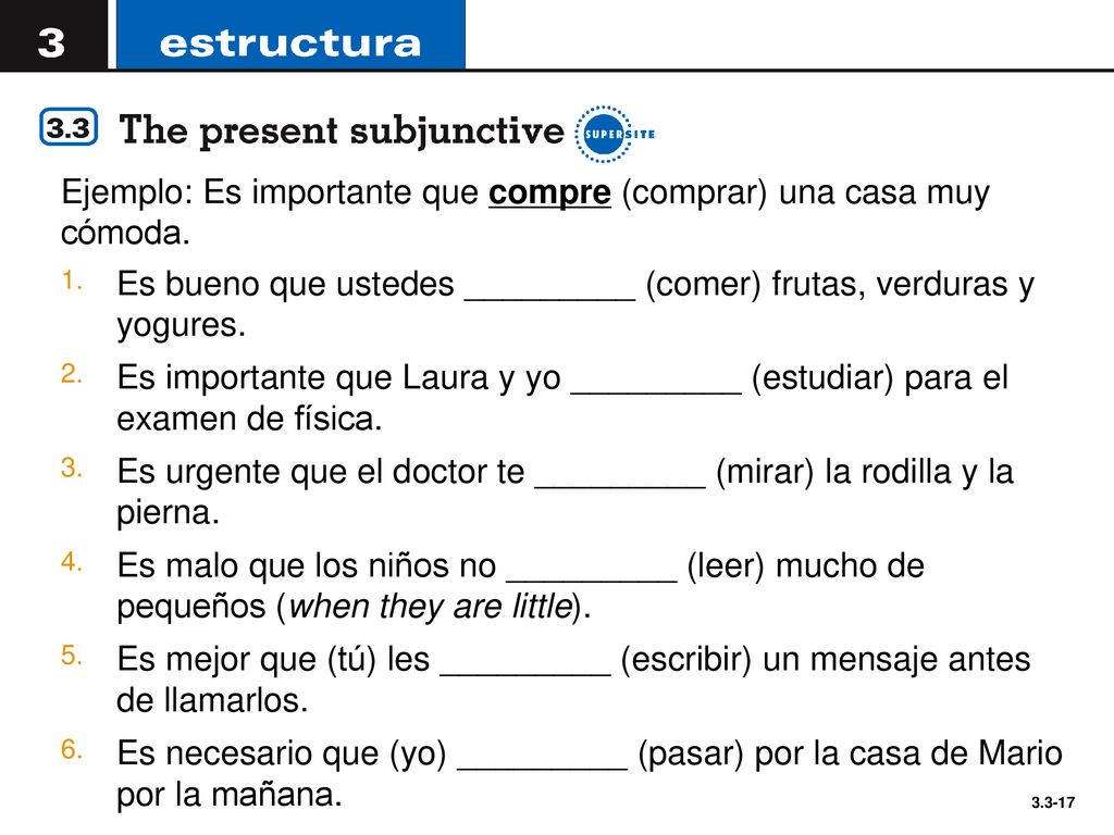 Ejemplo: Es importante que compre (comprar) una casa muy cómoda.