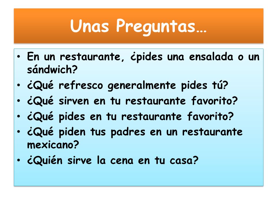 Unas Preguntas… En un restaurante, ¿pides una ensalada o un sándwich
