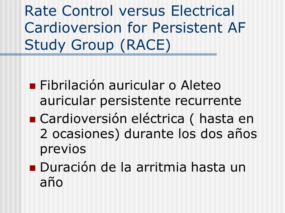 Rate Control versus Electrical Cardioversion for Persistent AF Study Group (RACE)